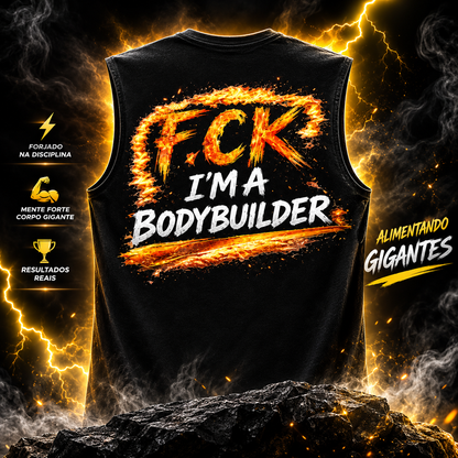 F.CK I’M A BODYBUILDER – Regata VinnyPowerNutrition